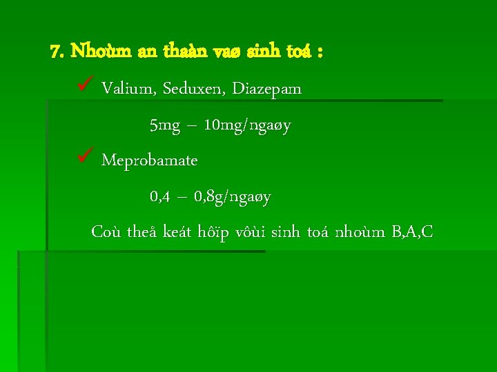 7. Nhoùm an thaàn vaø sinh toá : ü Valium, Seduxen, Diazepam 5 mg
