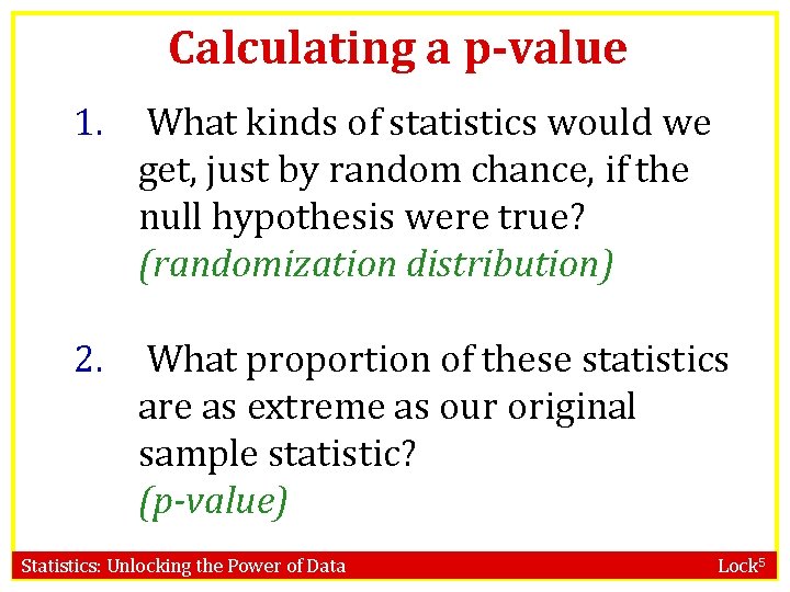 Calculating a p-value 1. What kinds of statistics would we get, just by random