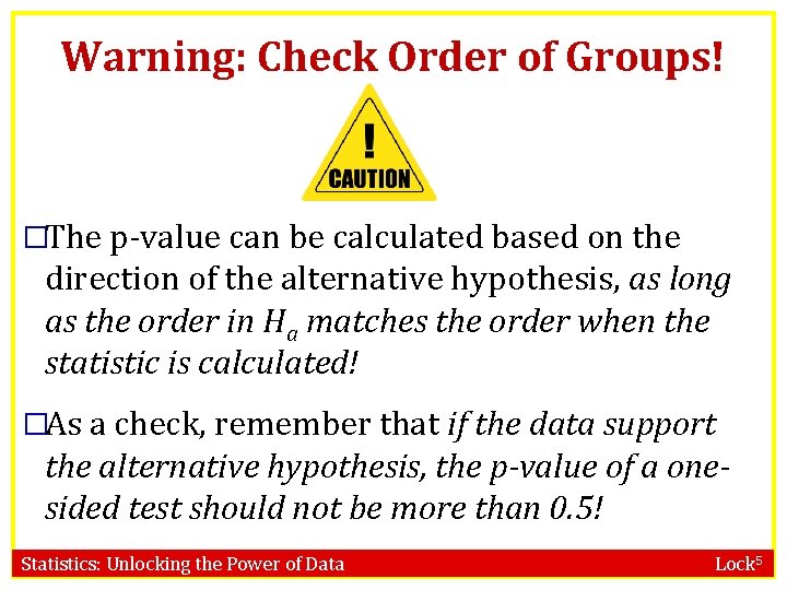 Warning: Check Order of Groups! �The p-value can be calculated based on the direction