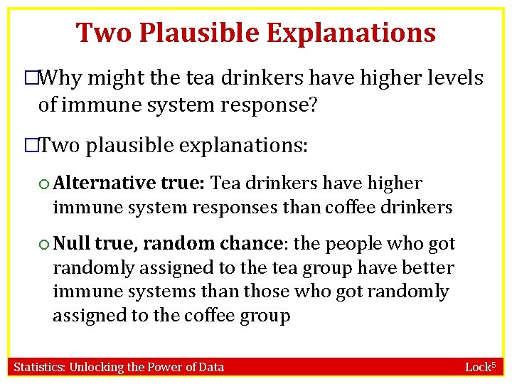 Two Plausible Explanations �Why might the tea drinkers have higher levels of immune system