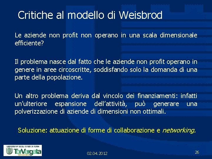 Critiche al modello di Weisbrod Le aziende non profit non operano in una scala