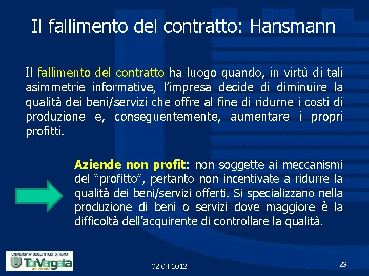 Il fallimento del contratto: Hansmann Il fallimento del contratto ha luogo quando, in virtù