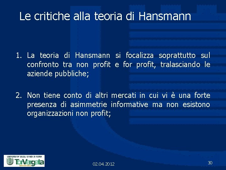 Le critiche alla teoria di Hansmann 1. La teoria di Hansmann si focalizza soprattutto