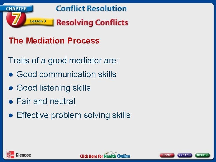 The Mediation Process Traits of a good mediator are: Good communication skills Good listening The Mediation Process Traits of a good mediator are: Good communication skills Good listening