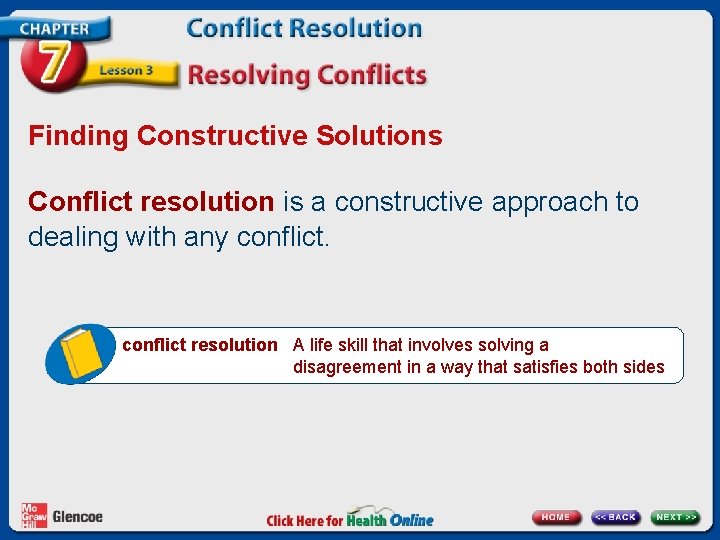 Finding Constructive Solutions Conflict resolution is a constructive approach to dealing with any conflict Finding Constructive Solutions Conflict resolution is a constructive approach to dealing with any conflict