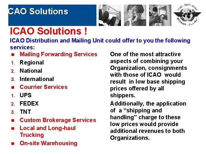 ICAO Solutions ! ICAO Distribution and Mailing Unit could offer to you the following