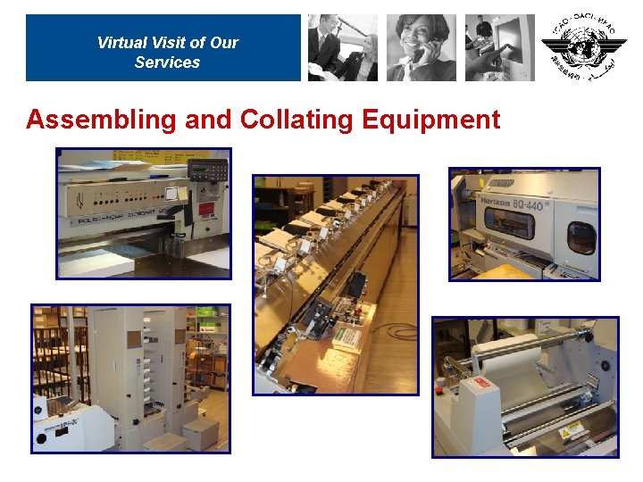 Virtual Visit of Our Services Assembling and Collating Equipment 