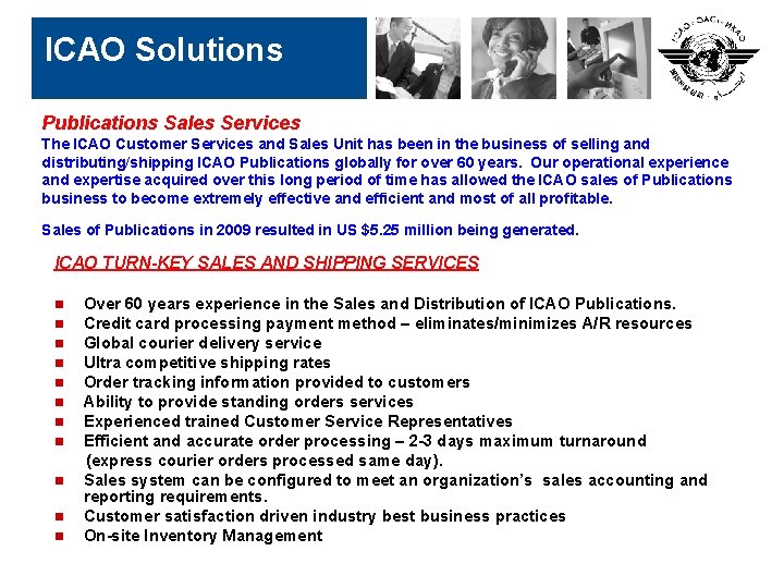 ICAO Solutions Publications Sales Services The ICAO Customer Services and Sales Unit has been