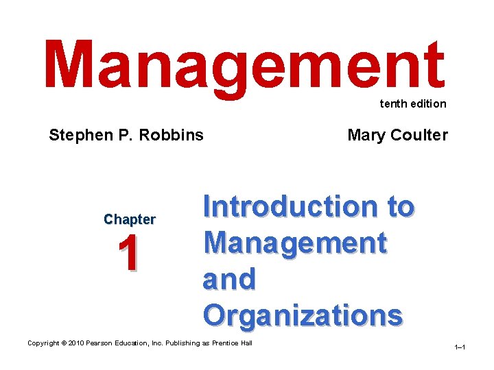 Management tenth edition Stephen P. Robbins Chapter 1 Mary Coulter Introduction to Management and