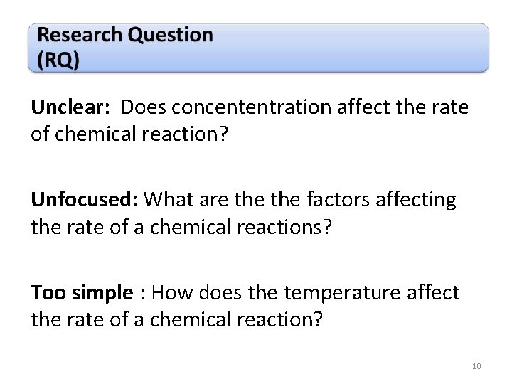 Unclear: Does concententration affect the rate of chemical reaction? Unfocused: What are the factors