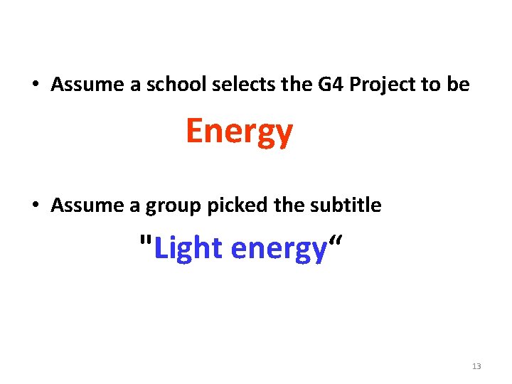  • Assume a school selects the G 4 Project to be Energy •