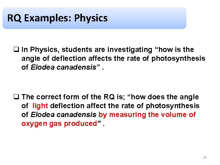 RQ Examples: Physics q In Physics, students are investigating “how is the angle of