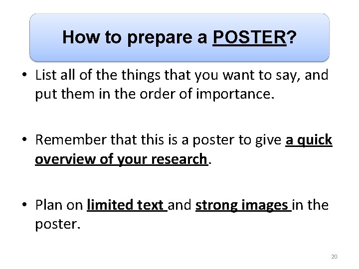 How to prepare a POSTER? • List all of the things that you want