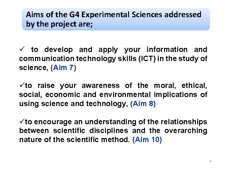 Aims of the G 4 Experimental Sciences addressed by the project are; ü to