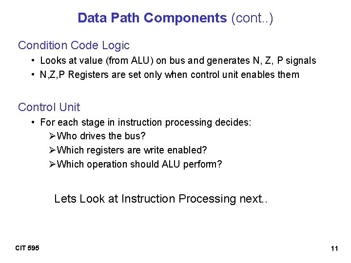 Data Path Components (cont. . ) Condition Code Logic • Looks at value (from