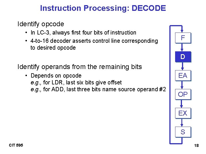 Instruction Processing: DECODE Identify opcode • In LC-3, always first four bits of instruction