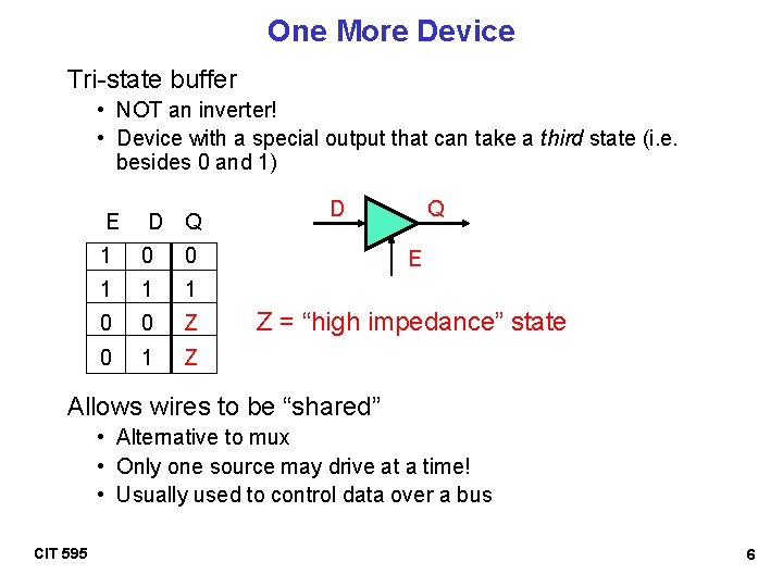 One More Device Tri-state buffer • NOT an inverter! • Device with a special