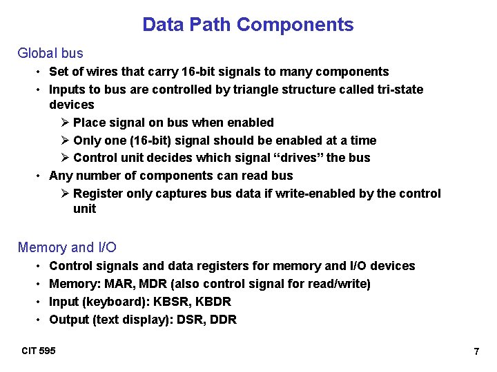 Data Path Components Global bus • Set of wires that carry 16 -bit signals