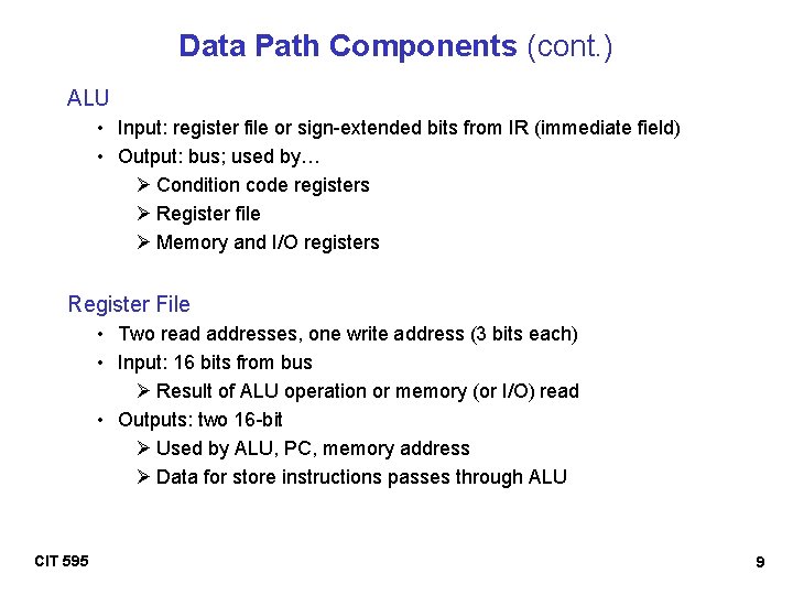 Data Path Components (cont. ) ALU • Input: register file or sign-extended bits from