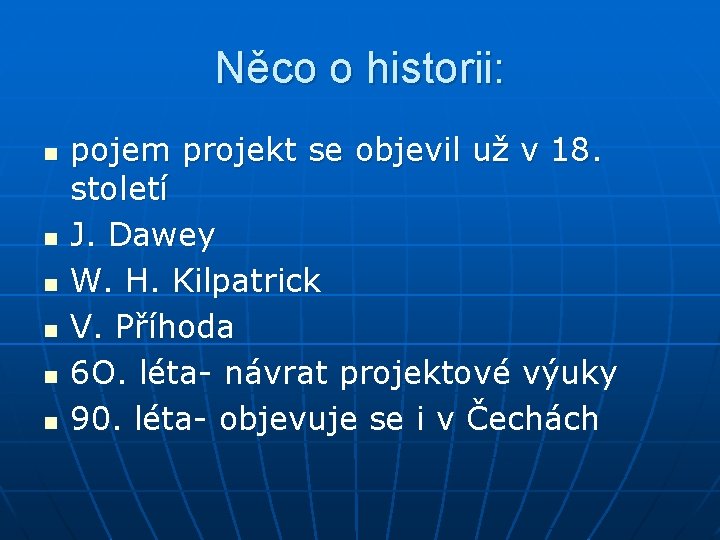 Něco o historii: n n n pojem projekt se objevil už v 18. století