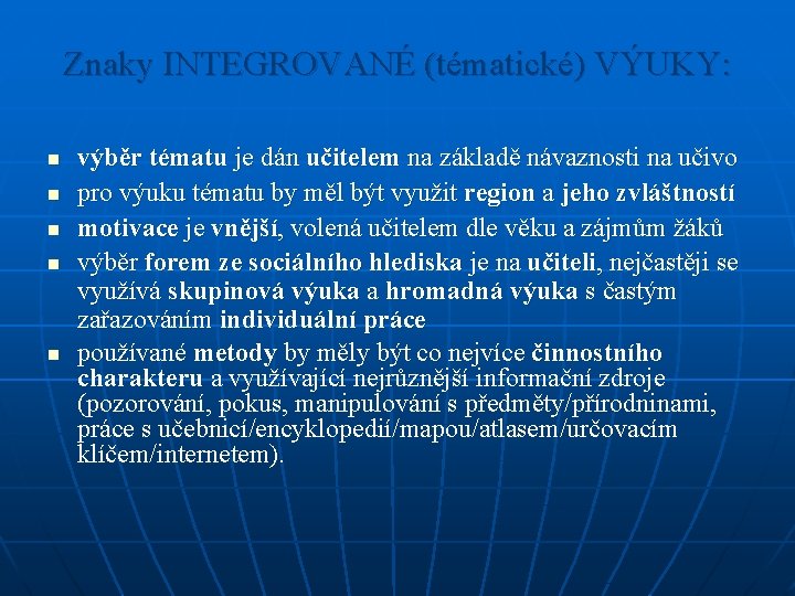 Znaky INTEGROVANÉ (tématické) VÝUKY: n n n výběr tématu je dán učitelem na základě