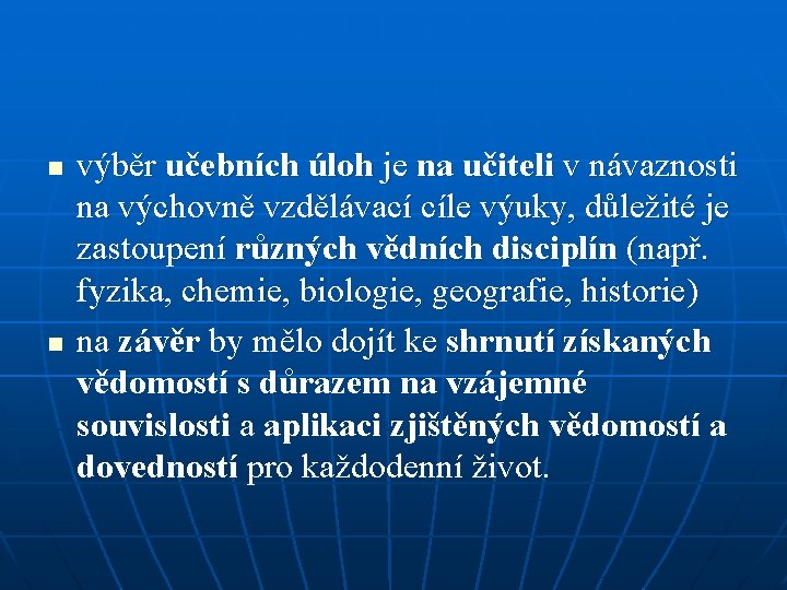 n n výběr učebních úloh je na učiteli v návaznosti na výchovně vzdělávací cíle