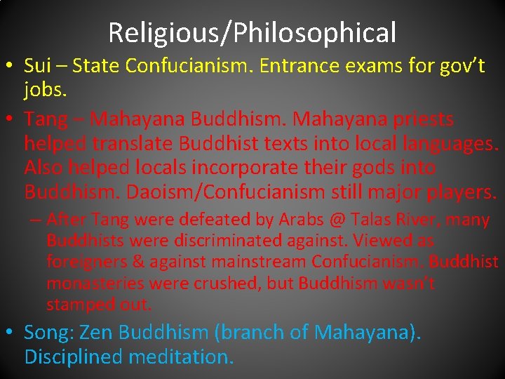Religious/Philosophical • Sui – State Confucianism. Entrance exams for gov’t jobs. • Tang –