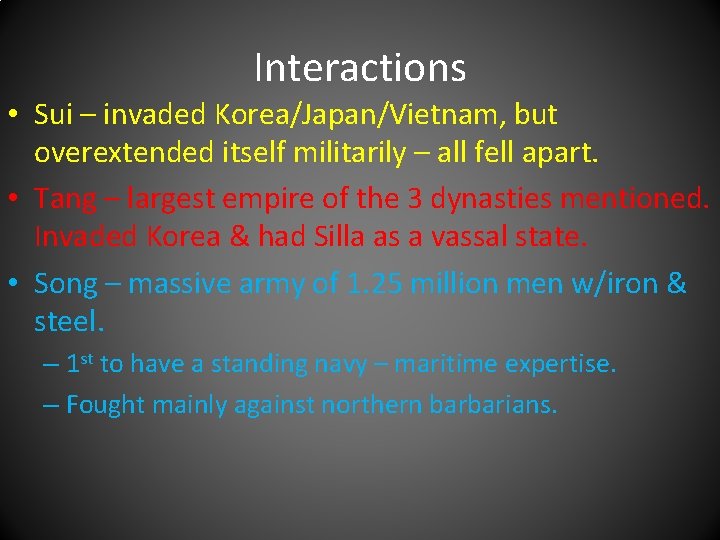 Interactions • Sui – invaded Korea/Japan/Vietnam, but overextended itself militarily – all fell apart.