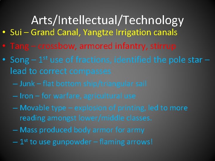 Arts/Intellectual/Technology • Sui – Grand Canal, Yangtze Irrigation canals • Tang – crossbow, armored