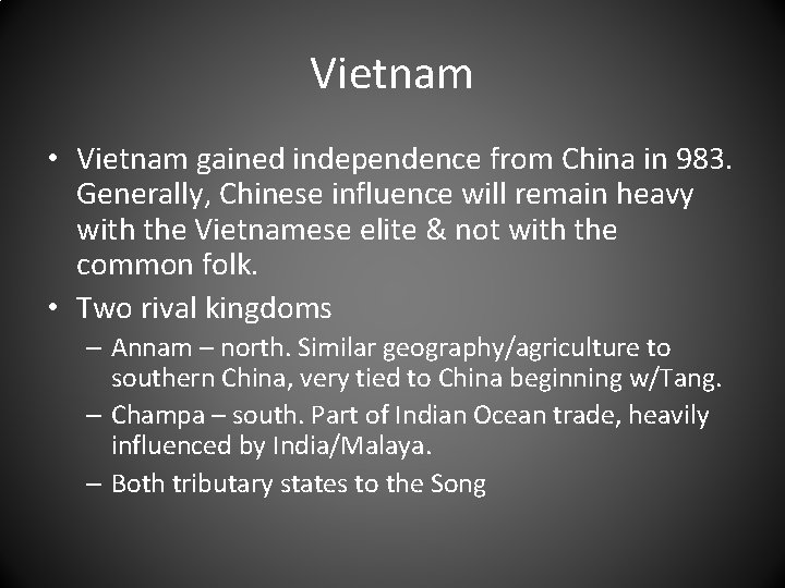 Vietnam • Vietnam gained independence from China in 983. Generally, Chinese influence will remain