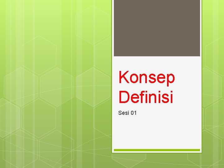 Konsep Definisi Sesi 01 