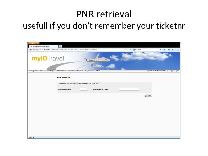PNR retrieval usefull if you don’t remember your ticketnr 