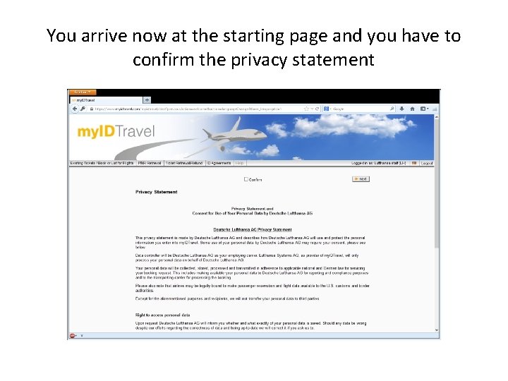 You arrive now at the starting page and you have to confirm the privacy