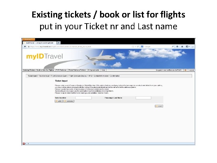 Existing tickets / book or list for flights put in your Ticket nr and