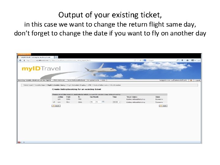 Output of your existing ticket, in this case we want to change the return