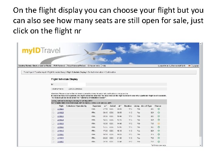 On the flight display you can choose your flight but you can also see