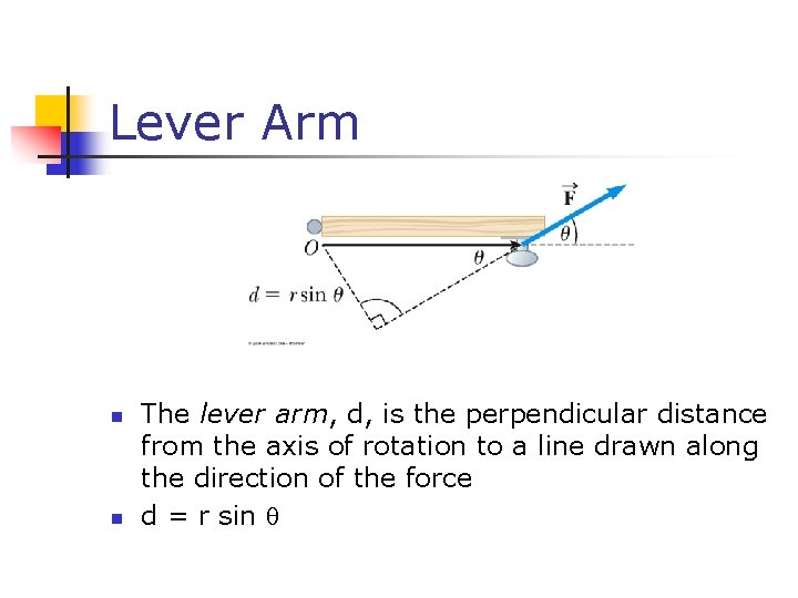 Lever Arm n n The lever arm, d, is the perpendicular distance from the