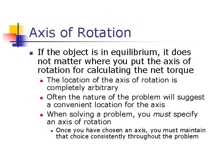 Axis of Rotation n If the object is in equilibrium, it does not matter