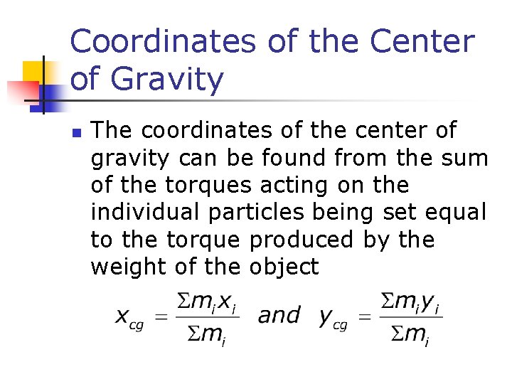Coordinates of the Center of Gravity n The coordinates of the center of gravity