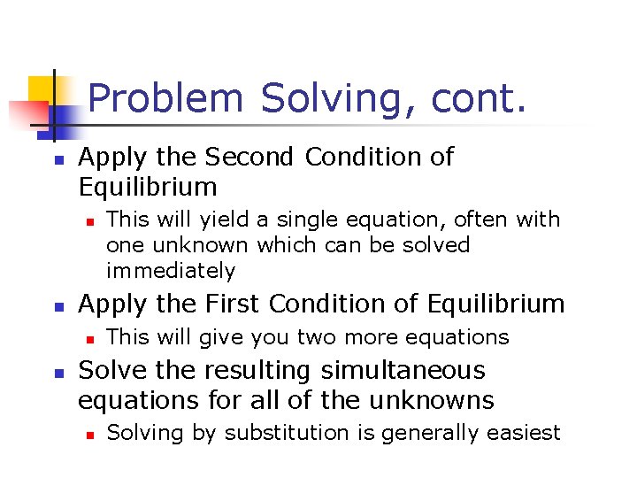 Problem Solving, cont. n Apply the Second Condition of Equilibrium n n Apply the