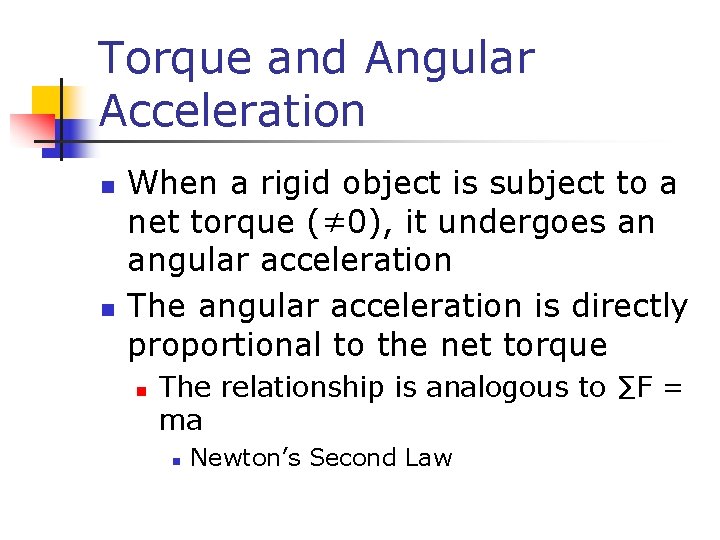 Torque and Angular Acceleration n n When a rigid object is subject to a