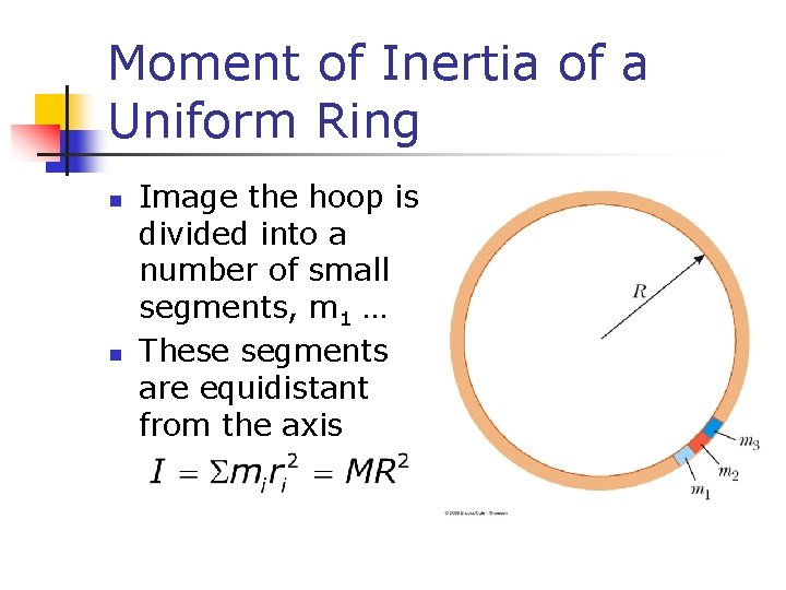 Moment of Inertia of a Uniform Ring n n Image the hoop is divided