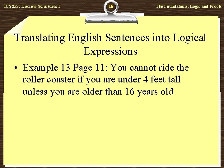 ICS 253: Discrete Structures I 16 The Foundations: Logic and Proofs Translating English Sentences