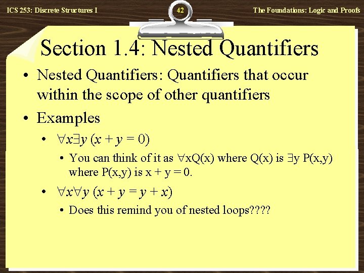 ICS 253: Discrete Structures I 42 The Foundations: Logic and Proofs Section 1. 4: