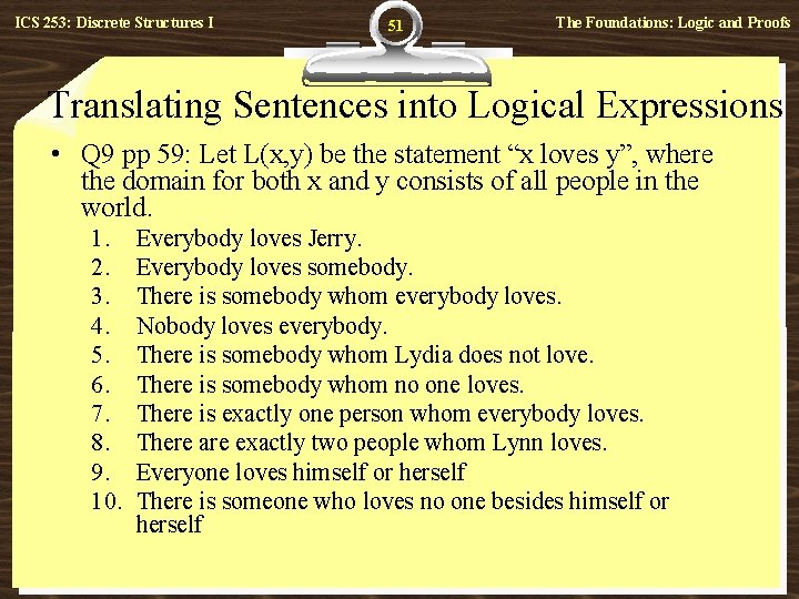 ICS 253: Discrete Structures I 51 The Foundations: Logic and Proofs Translating Sentences into