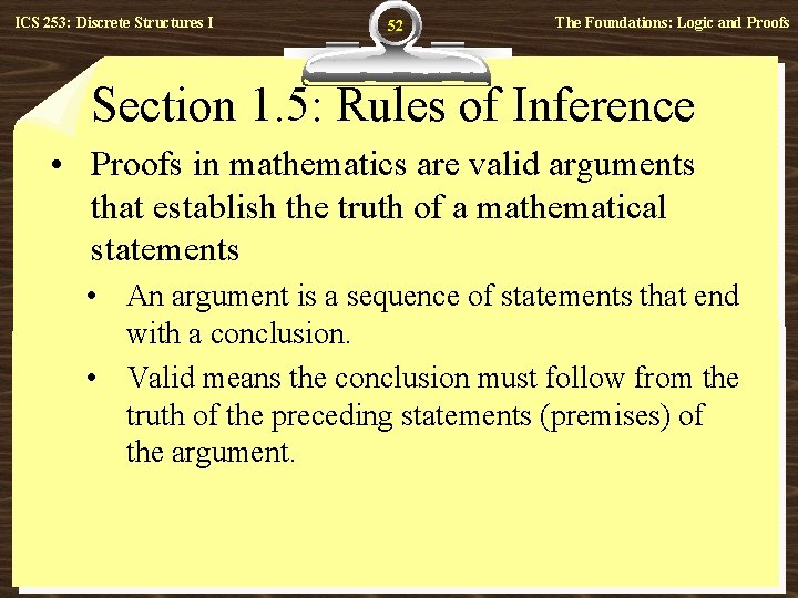 ICS 253: Discrete Structures I 52 The Foundations: Logic and Proofs Section 1. 5: