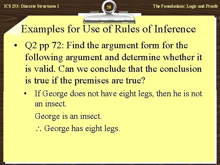 ICS 253: Discrete Structures I 58 The Foundations: Logic and Proofs Examples for Use