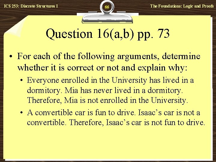 ICS 253: Discrete Structures I 66 The Foundations: Logic and Proofs Question 16(a, b)