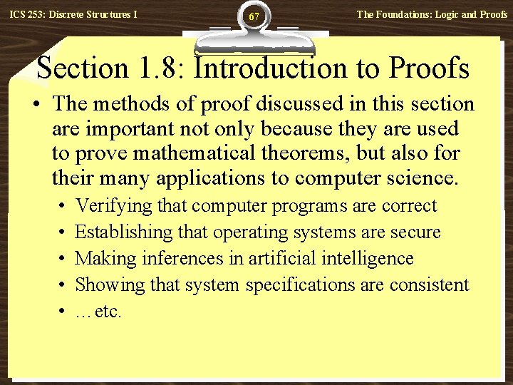 ICS 253: Discrete Structures I 67 The Foundations: Logic and Proofs Section 1. 8: