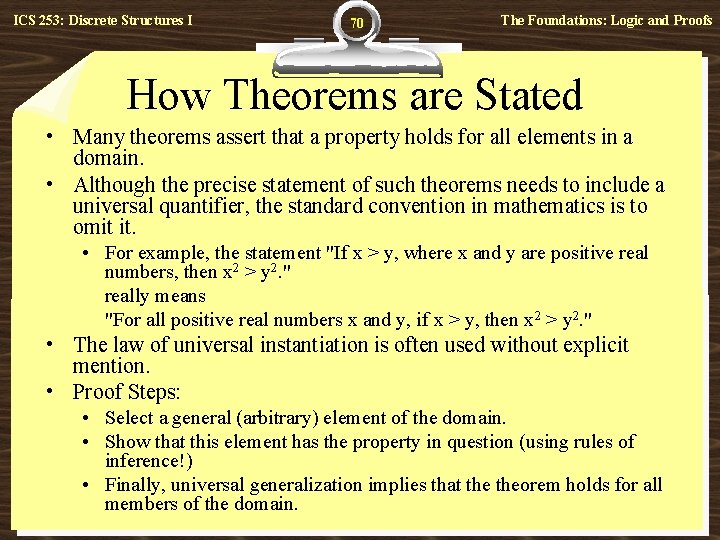 ICS 253: Discrete Structures I 70 The Foundations: Logic and Proofs How Theorems are